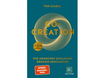 Veit Lindau: Co-Creation: Wie Menschen zusammen großes erschaffen