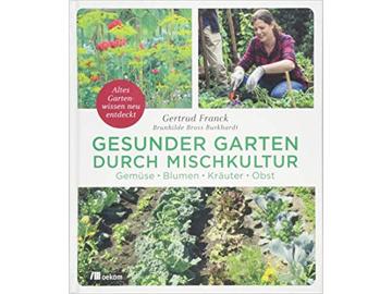 Gertrud Franck: Gesunder Garten durch Mischkultur