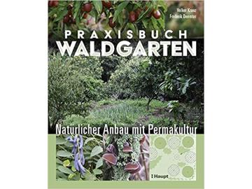 Volker Kranz u.a.: Praxisbuch Waldgarten