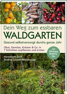 Hannelore Zech: Dein Weg zum essbaren Waldgarten.
