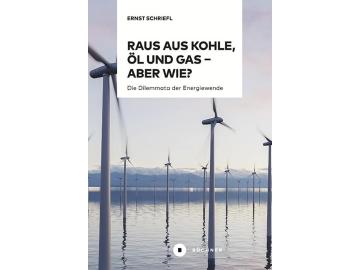 Ernst Schriefl: Raus aus Kohle, Öl und Gas-aber wie?