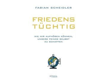 Fabian Scheidler: Friedenstüchtig