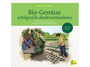 Fortier: Bio-Gemüse erfolgreich direktvermarkten
