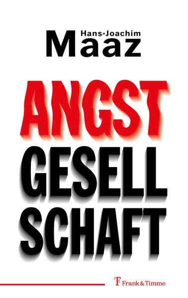 H.-J. Maaz: Die Angstgesellschaft