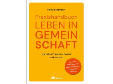 Heinz Feldmann: Praxishandbuch Leben in Gemeinschaft