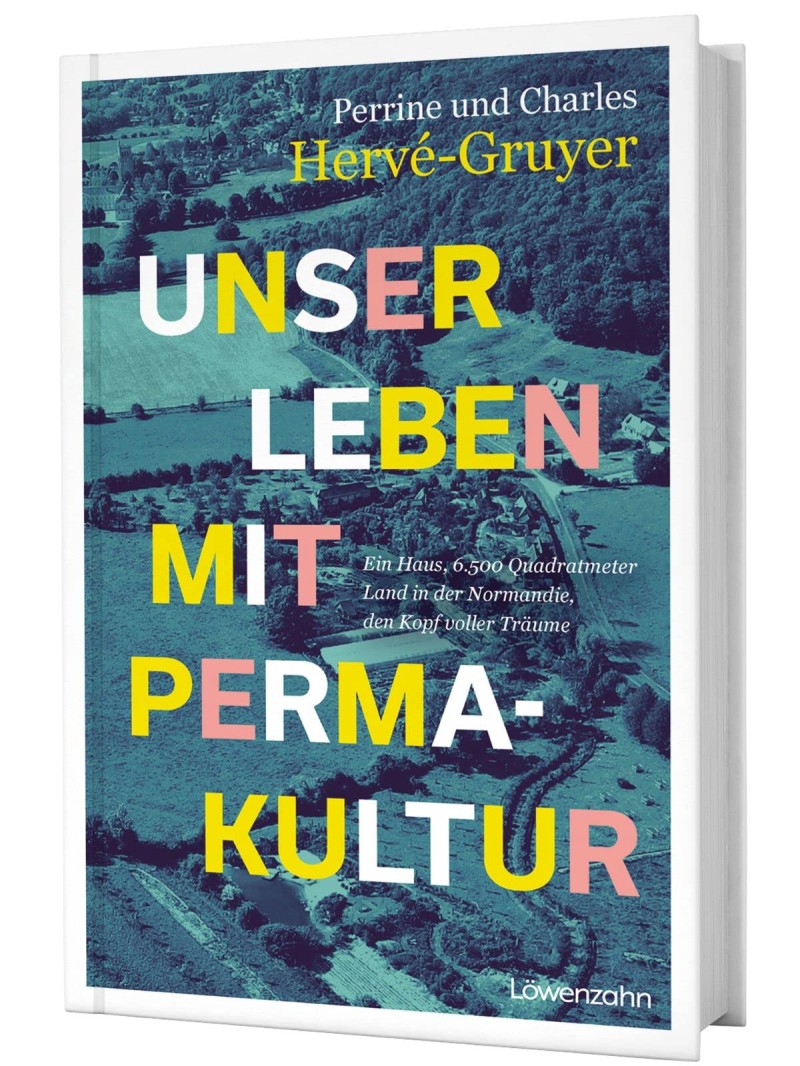 Hervé-Gruyer: Unser Leben mit Permakultur