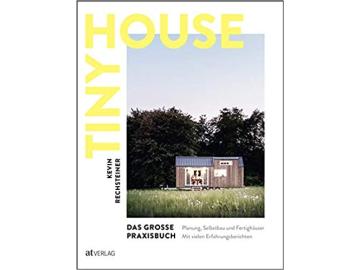 Kevin Rechsteiner: Tiny House - Das große Praxisbuch