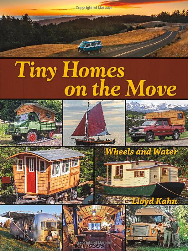 Lloyd Kahn: Tiny Homes on the Move