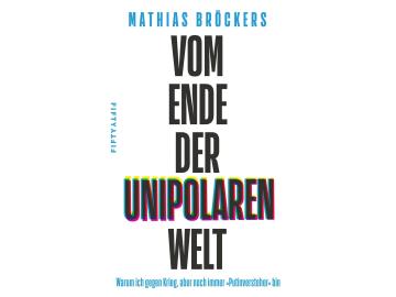 Matthias Bröckers: Vom Ende der unipolaren Welt