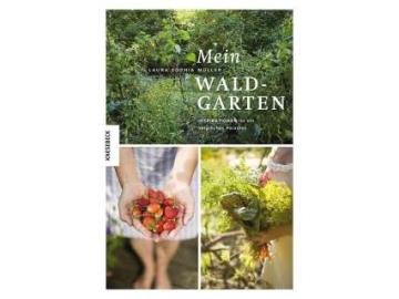 Laura Müller: Mein Waldgarten
