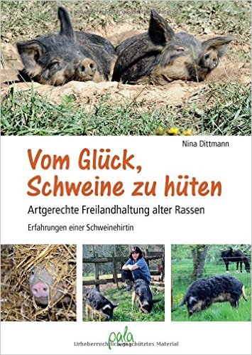 Nina Dittmann: Vom Glück Schweine zu hüten