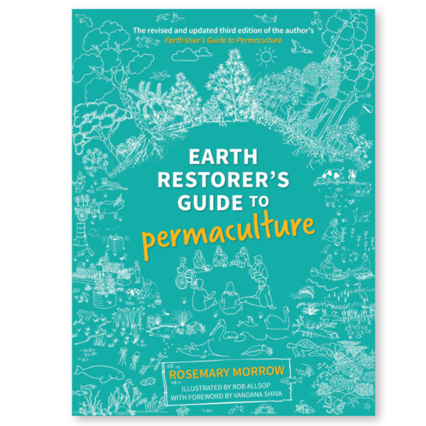 Rosemary Morrow: Earth Restorer´s Guide to Permaculture