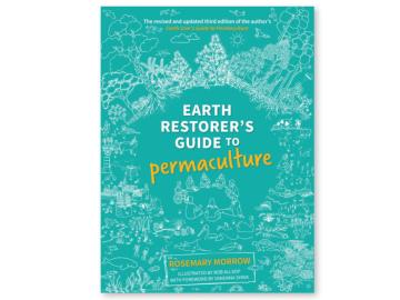 Rosemary Morrow: Earth Restorer´s Guide to Permaculture