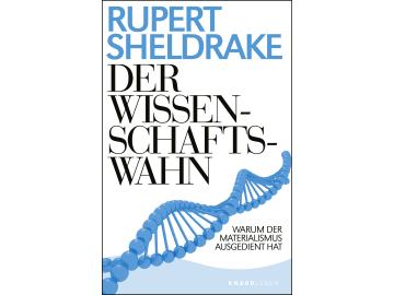 Rupert Sheldrake: Der Wissenschaftswahn