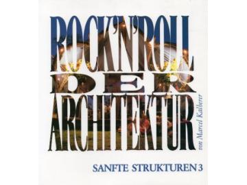 Sanfte Strukturen: Rock´n Roll der Architektur