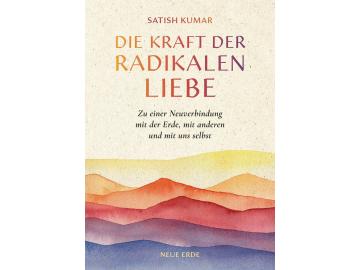 Satish Kumar: Die Kraft der radikalen Liebe