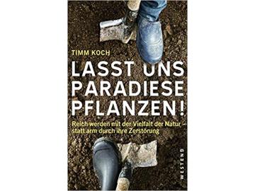 Timm Koch: Lasst uns Paradiese pflanzen